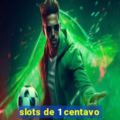 slots de 1 centavo